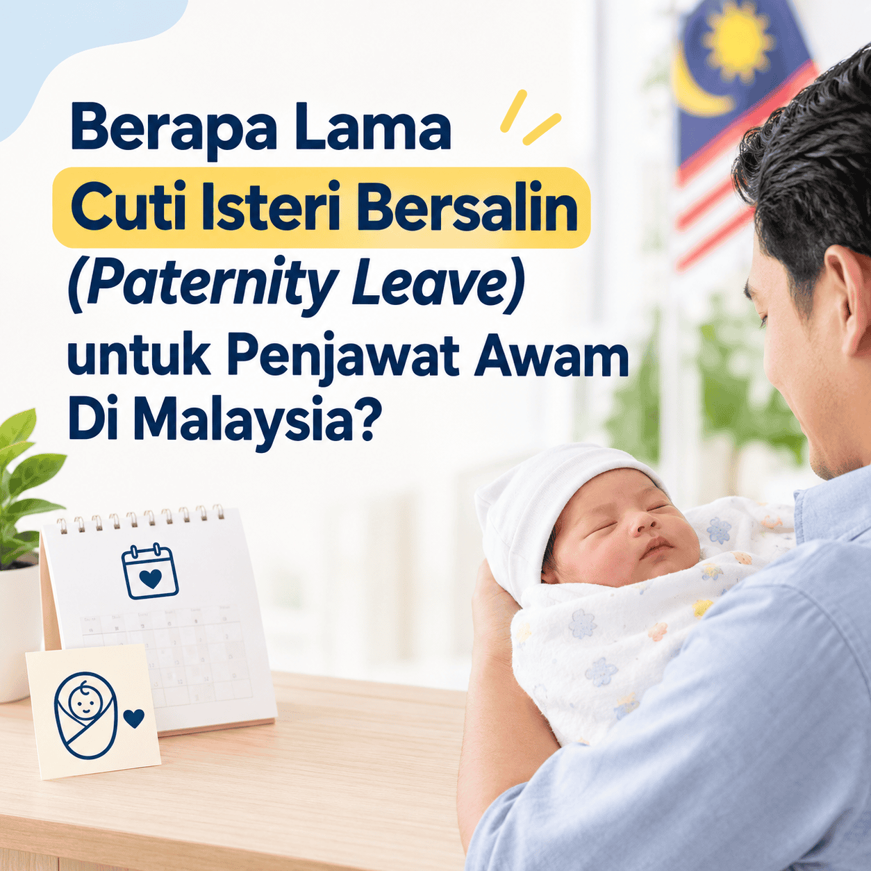 Paternity Leave Penjawat Awam Kini di Bawah CTR Kelompok, Maksimum 20 Hari